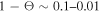 $1-{\rm{\Theta }}\sim 0.1\mbox{--}0.01$