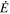 $\dot{E}$