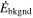${\dot{E}}_{\mathrm{bkgnd}}$