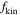 ${f}_{\mathrm{kin}}$