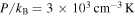 $P/{k}_{{\rm{B}}}=3\times {10}^{3}\,{\mathrm{cm}}^{-3}\,{\rm{K}}$