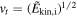 ${v}_{t}={({\tilde{E}}_{\mathrm{kin},{\rm{i}}})}^{1/2}$