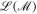 ${\mathscr{L}}({\mathscr{M}})$