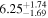 ${6.25}_{-1.69}^{+1.74}$