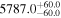 ${5787.0}_{-60.0}^{+60.0}$