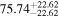 ${75.74}_{-22.62}^{+22.62}$