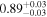 ${0.89}_{-0.03}^{+0.03}$