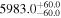 ${5983.0}_{-60.0}^{+60.0}$
