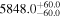 ${5848.0}_{-60.0}^{+60.0}$