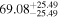 ${69.08}_{-25.49}^{+25.49}$
