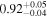 ${0.92}_{-0.04}^{+0.05}$