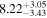 ${8.22}_{-3.43}^{+3.05}$