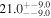 ${21.0}_{--9.0}^{+-9.0}$