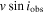 $v\sin {i}_{\mathrm{obs}}$