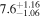 ${7.6}_{-1.06}^{+1.16}$