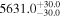 ${5631.0}_{-30.0}^{+30.0}$