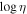 $\mathrm{log}\eta $