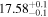 ${17.58}_{-0.1}^{+0.1}$