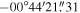 $-00^\circ 44^{\prime} 21\buildrel{\prime\prime}\over{.} 31$