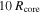 $10\,{R}_{\mathrm{core}}$