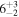 ${6}_{-2}^{+3}$