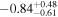 $-{0.84}_{-0.61}^{+0.48}$