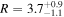 $R={3.7}_{-1.1}^{+0.9}$