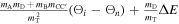 $\tfrac{{m}_{{\rm{A}}}{m}_{{\rm{D}}}+{m}_{{\rm{B}}}{m}_{\mathrm{CC}^{\prime} }}{{m}_{{\rm{T}}}^{2}}({{\rm{\Theta }}}_{i}-{{\rm{\Theta }}}_{n})+\tfrac{{m}_{{\rm{D}}}}{{m}_{{\rm{T}}}}{\rm{\Delta }}E$