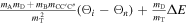 $\tfrac{{m}_{{\rm{A}}}{m}_{{\rm{D}}}+{m}_{{\rm{B}}}{m}_{\mathrm{CC}^{\prime} {\rm{C}}^{\prime\prime} }}{{m}_{{\rm{T}}}^{2}}({{\rm{\Theta }}}_{i}-{{\rm{\Theta }}}_{n})+\tfrac{{m}_{{\rm{D}}}}{{m}_{{\rm{T}}}}{\rm{\Delta }}E$