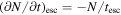 ${\left(\partial N/\partial t\right)}_{\mathrm{esc}}=-N/{t}_{\mathrm{esc}}$