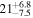 ${21}_{-7.5}^{+6.8}$