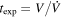 ${t}_{\exp }=V/\dot{V}$