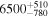 ${6500}_{-780}^{+510}$