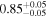${0.85}_{-0.05}^{+0.05}$