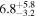${6.8}_{-3.2}^{+5.8}$