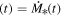 $(t)={\dot{M}}_{* }(t)$
