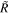 $\tilde{R}$
