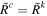 ${\tilde{R}}^{c}={\tilde{R}}^{k}$
