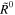${\tilde{R}}^{0}$