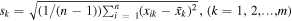 ${s}_{k}=\sqrt{(1/(n-1)){\sum }_{i\,=\,1}^{n}{\left({x}_{{ik}}-{\bar{x}}_{k}\right)}^{2}},(k=1,2,\ldots ,m)$