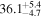 ${36.1}_{-4.7}^{+5.4}$