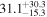 ${31.1}_{-15.3}^{+30.3}$
