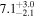 ${7.1}_{-2.1}^{+3.0}$