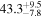 ${43.3}_{-7.8}^{+9.5}$