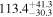 ${113.4}_{-30.3}^{+41.3}$