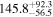 ${145.8}_{-56.5}^{+92.3}$