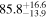 ${85.8}_{-13.9}^{+16.6}$