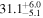 ${31.1}_{-5.1}^{+6.0}$
