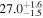 ${27.0}_{-1.5}^{+1.6}$