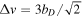 ${\rm{\Delta }}v=3{b}_{D}/\sqrt{2}$